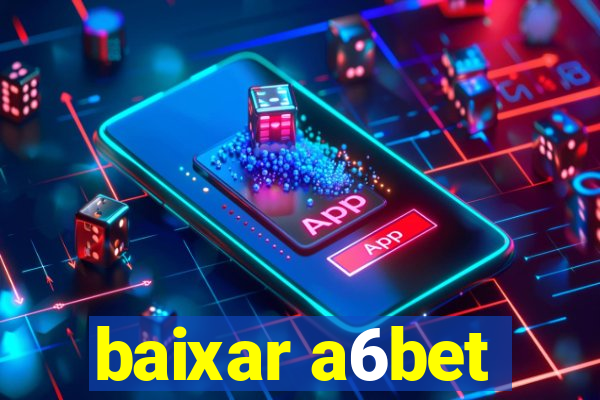 baixar a6bet